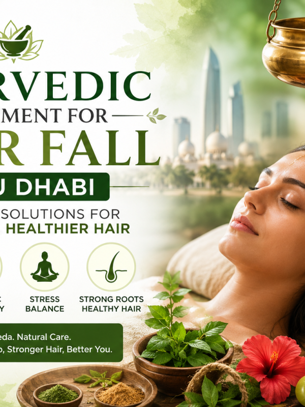 Ayurvedic Treatment for Hair Fall in Abu Dhabi: Natural Solutions for Stronger, Healthier Hair
